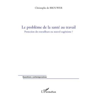Le problème de la santé au travail: Protection des travailleurs ou nouvel eugénisme ? - 1