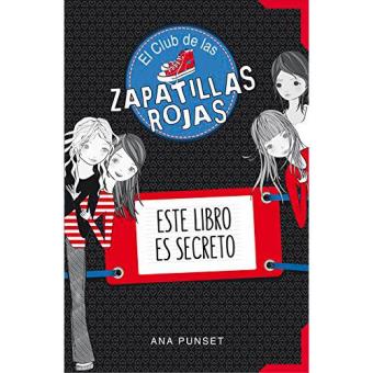 Este Libro Es Secreto (Serie El Club De Las Zapatillas Rojas) - en libros | FNAC