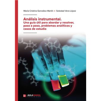 Análisis instrumental. Una guía útil para abordar y resolver, paso a paso, problemas analíticos y casos de estudio - 1