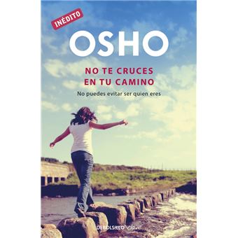 No te cruces en tu camino (OSHO habla de tú a tú)