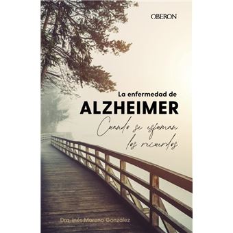 La enfermedad de Alzheimer. Cuando se esfuman los recuerdos