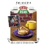 Friends: Central Perk. El Libro De Cocina Oficial