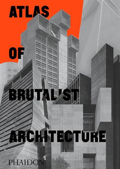 Phaidon Blanco/Negro Atlas Of Brutalist Architecture - Varios Autores (Autor)