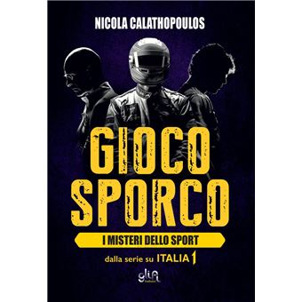 Gioco sporco. I misteri dello sport - 1