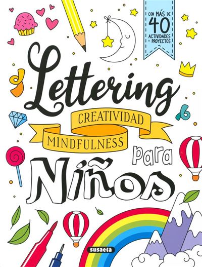 Guía práctica de lettering y caligrafía creativa para niños y niñas:  Cuaderno de actividades para principiantes con ejercicios de lettering,  técnicas