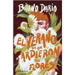El Verano En Que Ardieron Las Flores