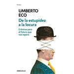 De la estupidez a la locura. Crónicas para el futuro que nos espera