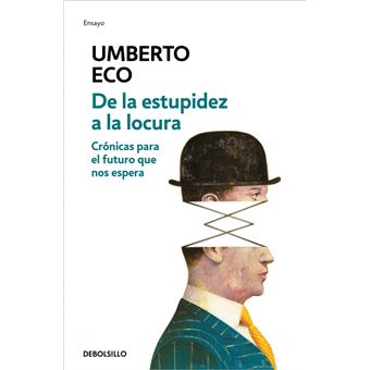 De la estupidez a la locura. Crónicas para el futuro que nos espera
