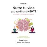 Nutre tu vida extraordinariaMENTE. Libera el poder de tu cer