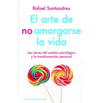 El arte de no amargarse la vida - Rafael Santandreu -5% en libros