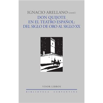 Don quijote en el teatro español: del siglo de oro al siglo - 1