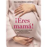 ¡Eres mamá!