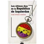 Los Ultimos Dias De La Republica De Izquierdas