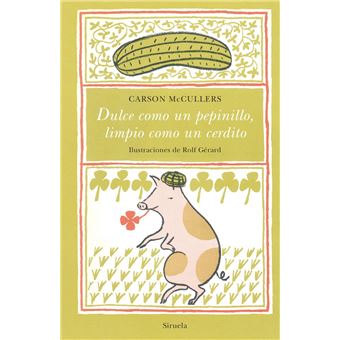 Dulce como un pepinillo, limpio como un cerdito