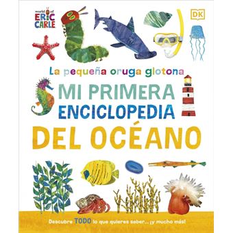 La Pequeña Oruga Glotona-Mi Primera Enciclopedia Del Oceano