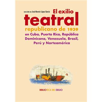 El exilio teatral republicano de 1939 en Cuba, Puerto Rico,