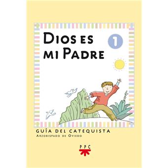 Dios Es Mi Padre: Iniciación Cristiana De Niños 1. Guía