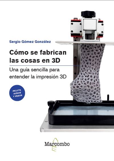 Marcombo Clara Cómo Se Fabrican Las Cosas En 3D