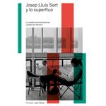 Josep Lluis Sert y lo superfluo