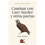 Caminar Con Gary Snyder Y Otros Poetas