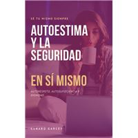 Autoestima y la seguridad en sí mismo: Autorespeto, autosuficiencia y dignidad