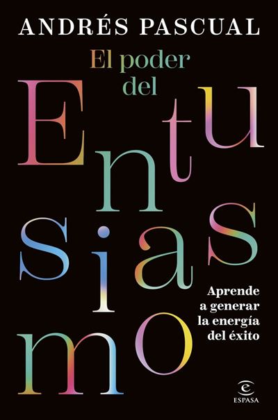 Espasa El Poder Del Entusiasmo - Andrés Pascual (Autor)