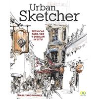Urban Sketcher. Técnicas para ver y dibujar in situ