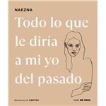 Todo lo que le diría a mi yo del pasado