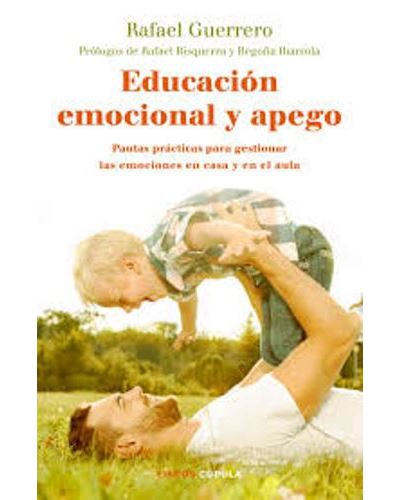 Libro Educación Emocional y de rafael guerrero pautas prácticas para gestionar las en el aula padres hijos tapa blanda con solapas apegoeducación epub