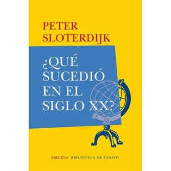 ¿Qué Sucedió En El Siglo XX? - Peter Sloterdijk · 5% De Descuento | Fnac