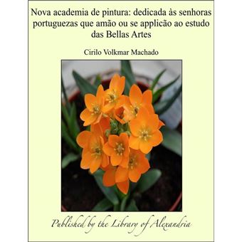 Nova academia de pintura: dedicada às senhoras portuguezas que amão ou se applicão ao estudo das Bellas Artes - 1