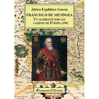 Francisco de Mendoza, un almirante por los caminos de Europa (1596)