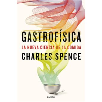 Gastrofísica. La nueva ciencia de la comida