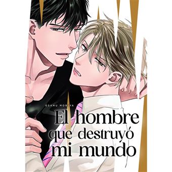El Hombre Que Destruyó Mi Mundo