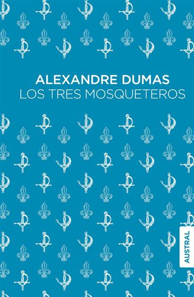 Austral Los Tres Mosqueteros - Alexandre Dumas (Autor)