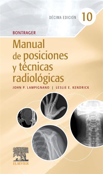 Bontrager. Manual de posiciones y técnicas radiológicas -  John Lampignano (Autor)