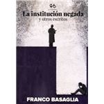 La institución negada y otros escritos