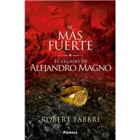 Al más fuerte - El legado de Alejandro Magno