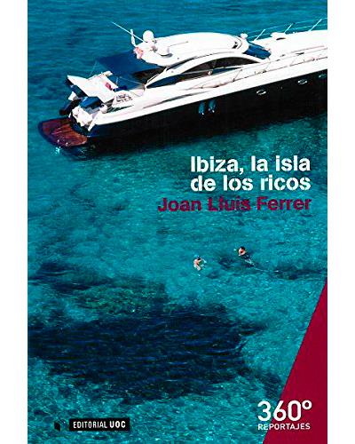 Ibiza La Isla de los ricos 14 reportajes 360º libro joan lluis ferrer colomar