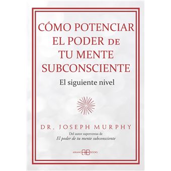 Cómo potenciar el poder de tu mente subconsciente - Joseph Murphy, Dr ...