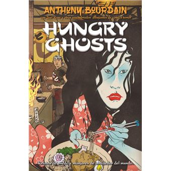 Hungry Ghosts Anthony Bourdain 5 En Libros Fnac