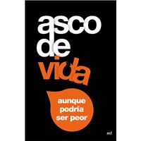 Asco de vida..., aunque podría ser peor