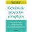 Gestión de proyectos complejos