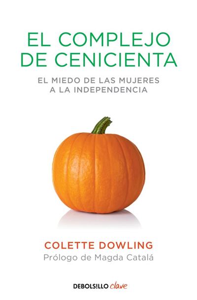 El complejo de Cenicienta: El miedo de las mujeres a la independencia -  Colette Dowling, Louise Doughty, Antoni Pigrau · 5% de descuento | Fnac