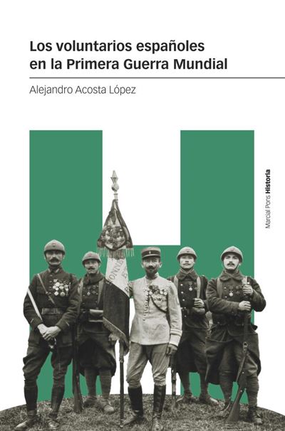Marcial Pons Ediciones De Historia, Hombre Los Voluntarios Españoles En La Primera Guerra Mundial