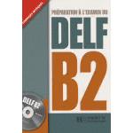Préparation à l'examen du DELF B2. Avec 1 CD audio