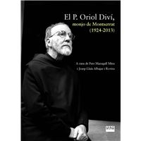 El P. Oriol Diví, monjo de Montserrat (1924-2013)