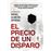 El precio de un disparo