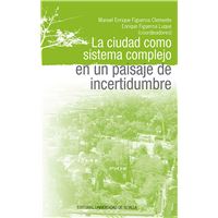 La Ciudad Como Sistema Complejo En Un Paisaje De Incertidumbre