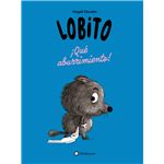 Lobito. ¡Qué aburrimiento!